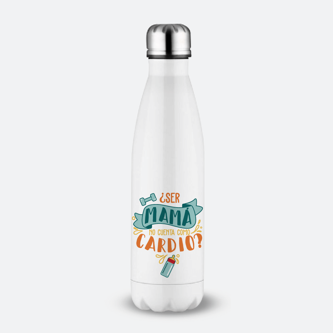 Botella térmica -  Ser mamá no cuenta como cardio