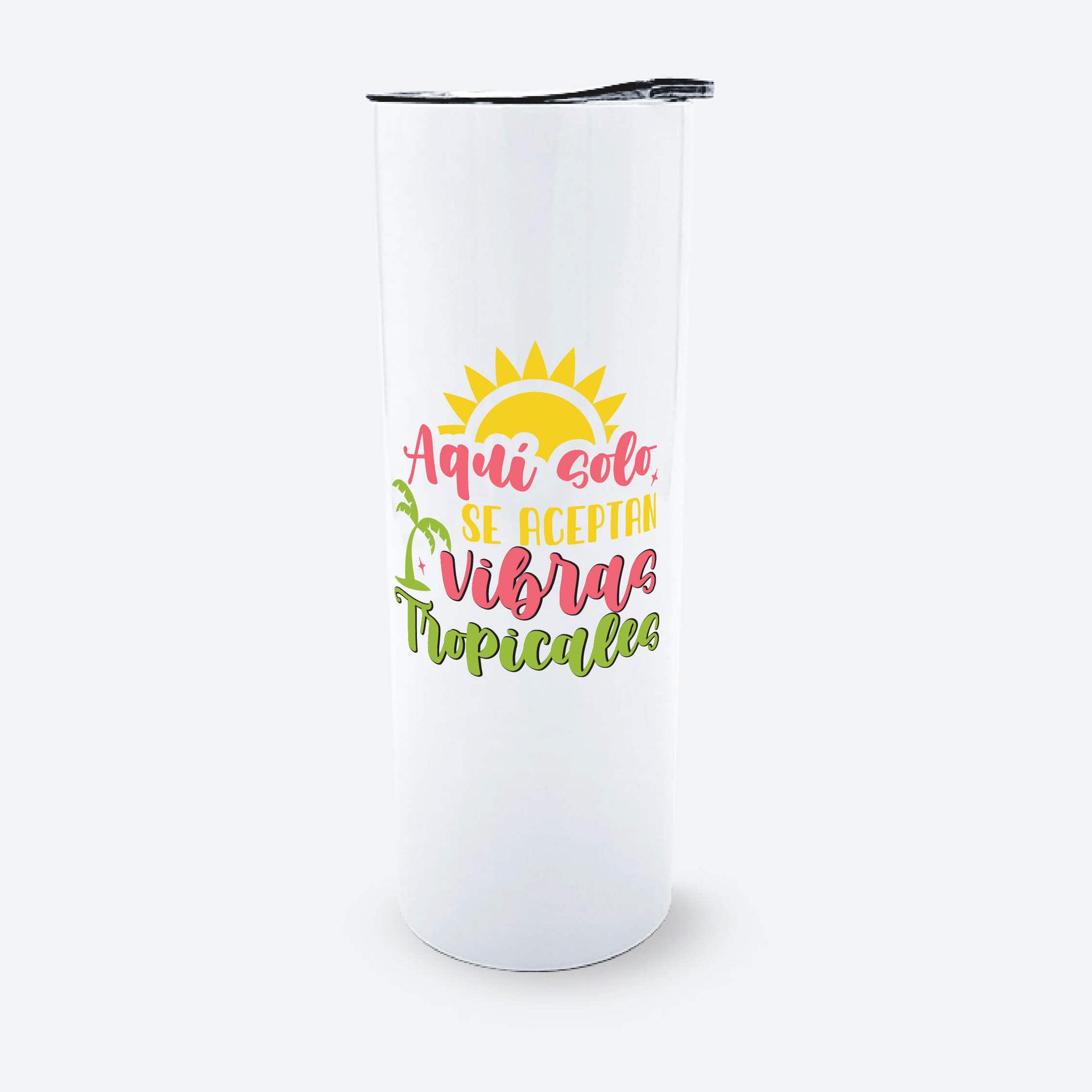 Vaso Skinny - Solo se aceptan Vibras Tropicales
