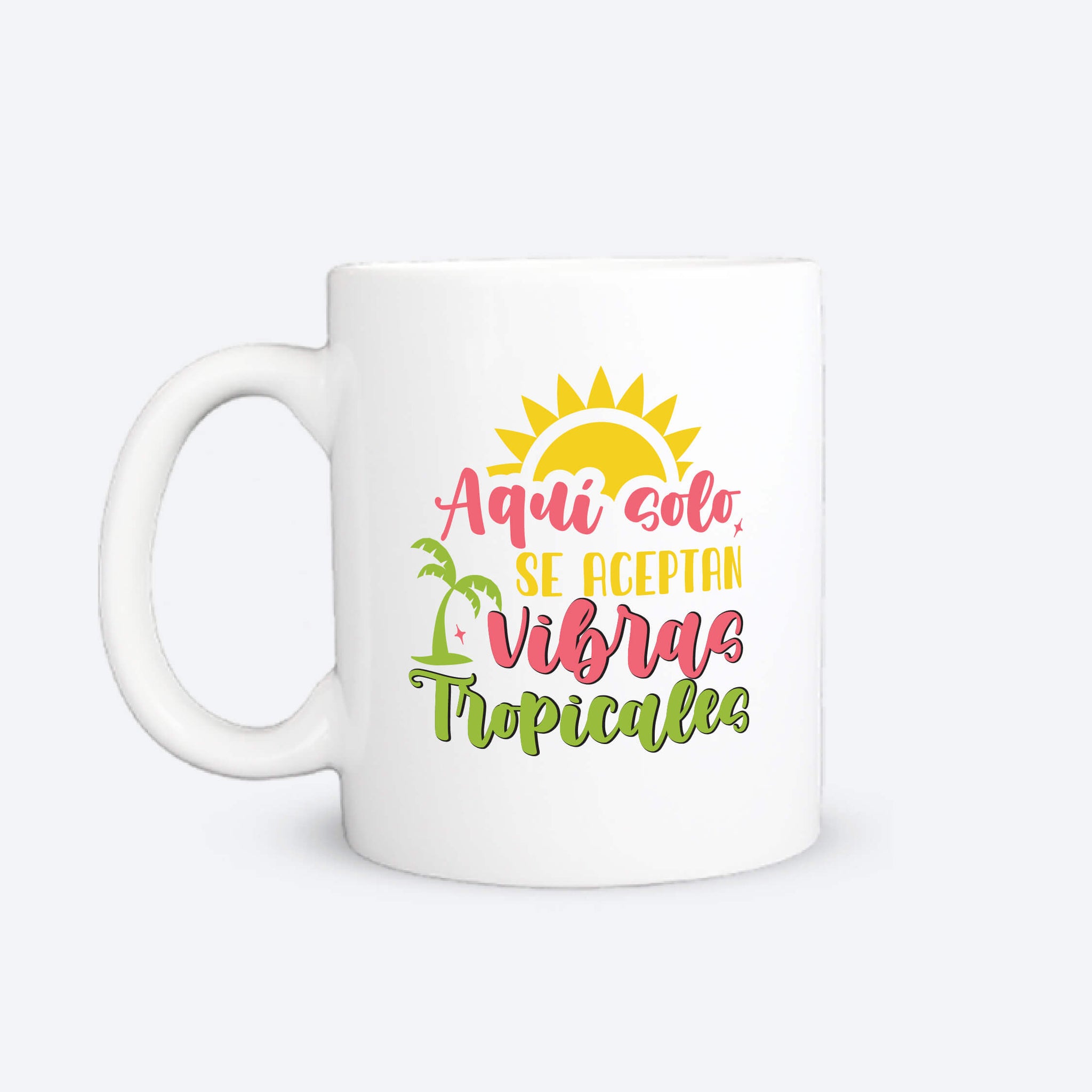 Taza - Solo se aceptan Vibras Tropicales