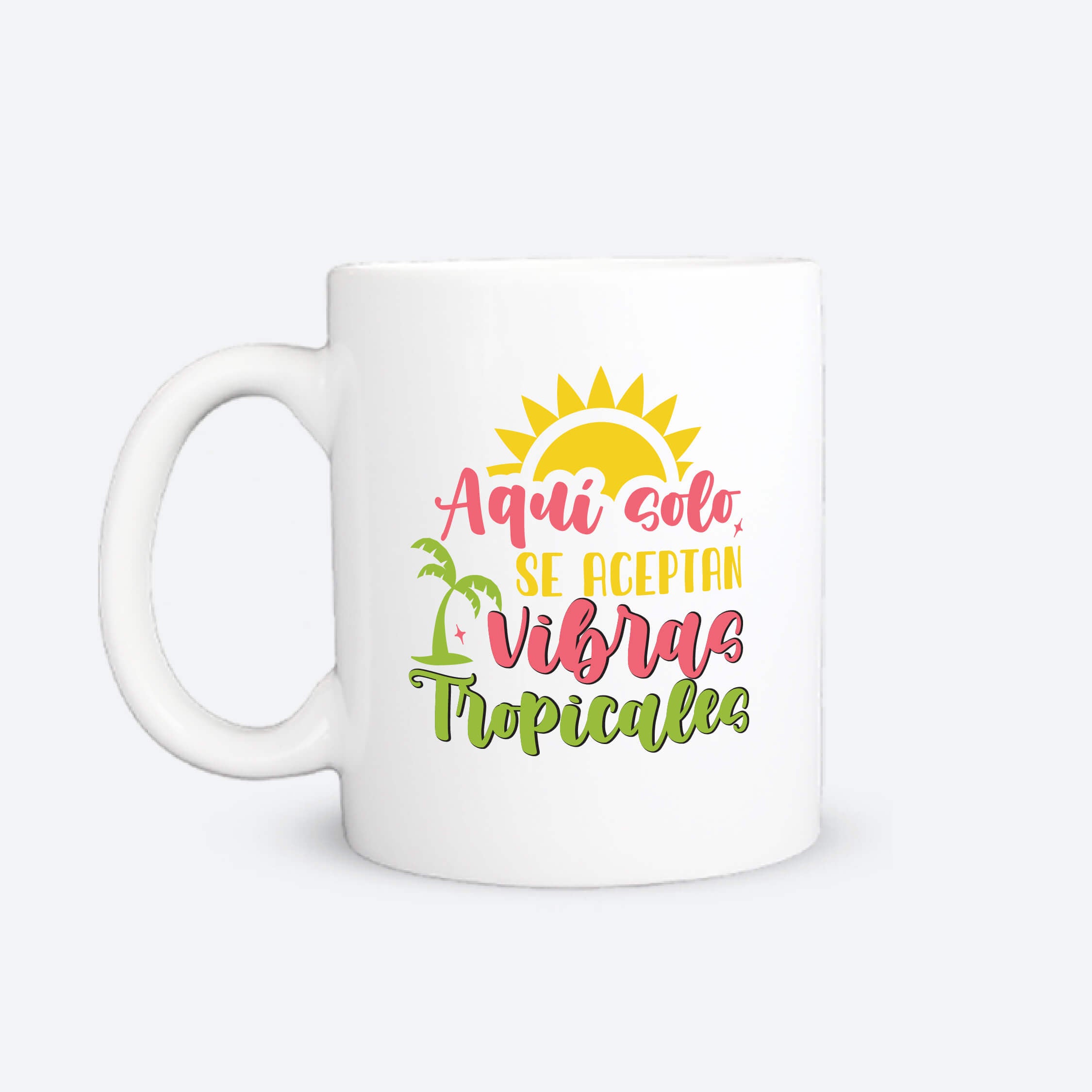 Taza - Solo se aceptan Vibras Tropicales