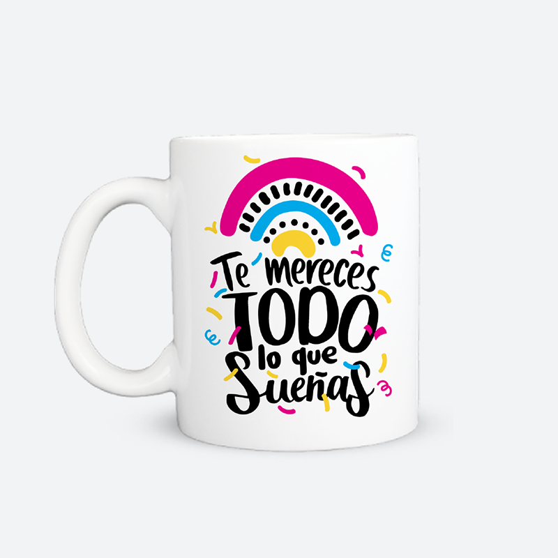 Taza - Te mereces todo lo que sueñas